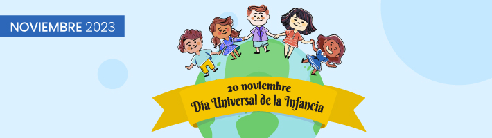 20 DE NOVIEMBRE: CELEBRAMOS EN TODO EL MUNDO EL DÍA UNIVERSAL DE LA INFANCIA